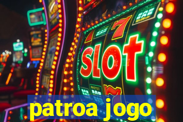 patroa jogo
